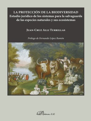 cover image of La protección de la biodiversidad. Estudio jurídico de los sistemas para la salvaguarda de las especies naturales y sus ecosistemas